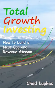 Total Growth Investing: How to Build a Nest Egg and Revenue Stream